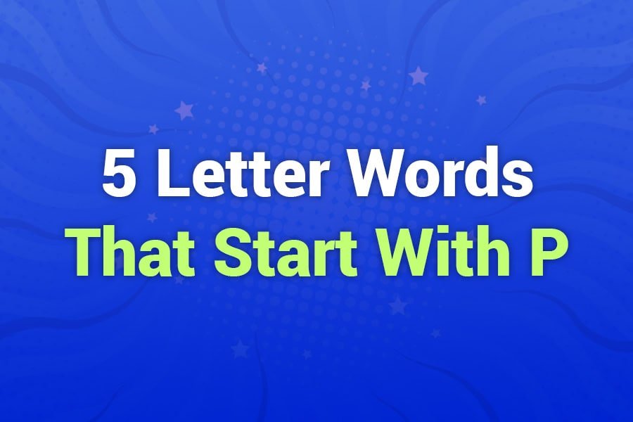 5 Letter Words That Start With P: Expand Your Vocabulary Fast