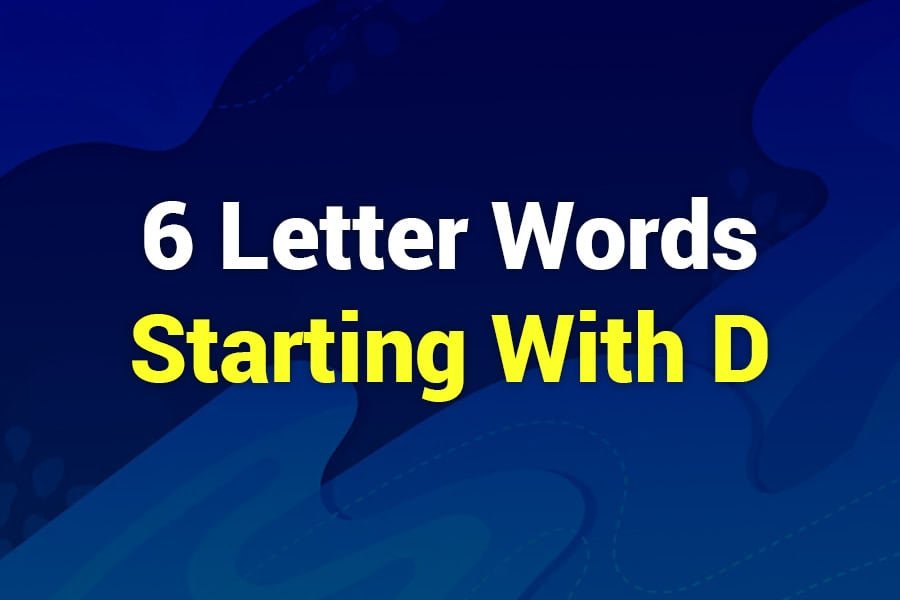 6 Letter Words Starting with D to Boost Your Vocabulary Instantly