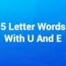 5 letter words with u and e